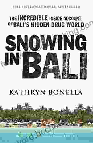 Snowing In Bali: The Incredible Inside Account Of Bali S Hidden Drug World