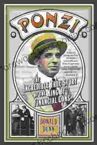 Ponzi: The Incredible True Story Of The King Of Financial Cons (Library Of Larceny)