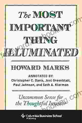 The Most Important Thing Illuminated: Uncommon Sense For The Thoughtful Investor (Columbia Business School Publishing)
