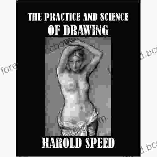 The Practice And Science Of Drawing By Harold Speed