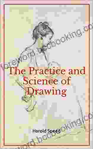 The Practice And Science Of Drawing (Fully Illustrated)
