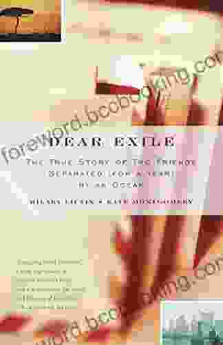Dear Exile: The True Story Of Two Friends Separated (for A Year) By The Ocean (Vintage Departures)