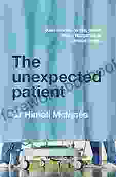 The Unexpected Patient: True Kiwi Stories Of Life Death And Unforgettable Clinical Cases