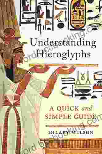 Understanding Hieroglyphs: A Quick And Simple Guide