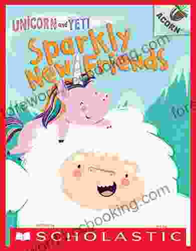 Sparkly New Friends: An Acorn (Unicorn And Yeti #1)