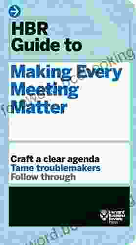 HBR Guide To Making Every Meeting Matter (HBR Guide Series)