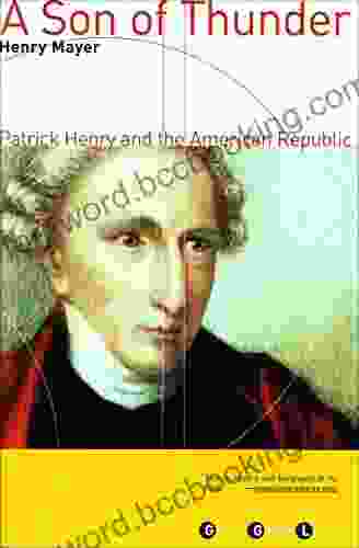 A Son Of Thunder: Patrick Henry And The American Republic (Grove Great Lives)