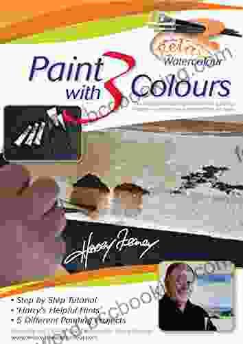 Paint With 3 Colours: An Essential Guide To Mastering Watercolour Painting For All Ages