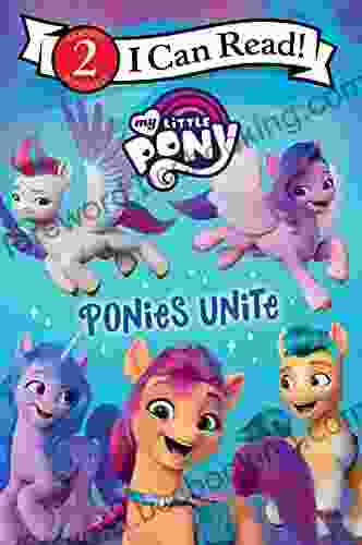My Little Pony: Ponies Unite (I Can Read Level 2)