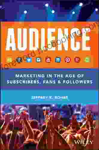 Audience: Marketing In The Age Of Subscribers Fans And Followers