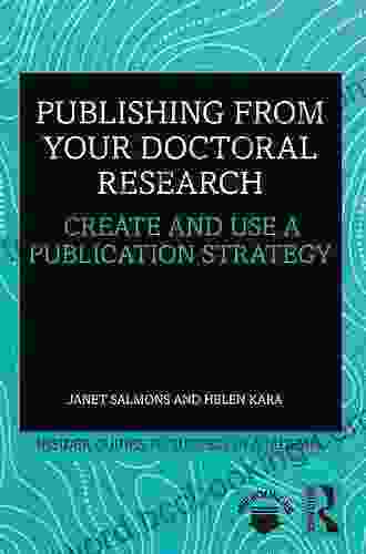 Publishing From Your Doctoral Research: Create And Use A Publication Strategy (Insider Guides To Success In Academia)