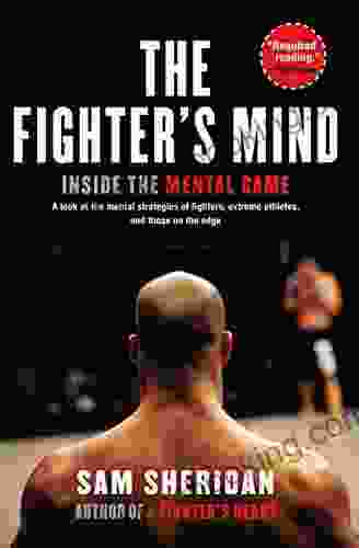 The Fighter S Mind: Inside The Mental Game