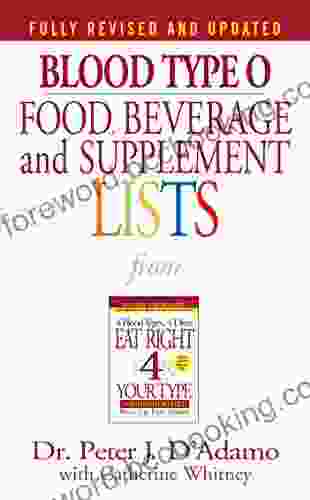 Blood Type O Food Beverage And Supplement Lists (Eat Right 4 Your Type)