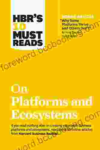 HBR S 10 Must Reads On Platforms And Ecosystems (with Bonus Article By Why Some Platforms Thrive And Others Don T By Feng Zhu And Marco Iansiti)