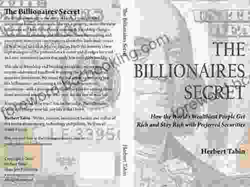The Billionaires Secret: How The World S Wealthiest People Get Rich And Stay Rich With Preferred Securities