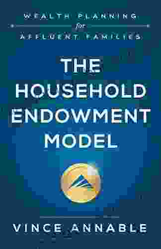 The Household Endowment Model : Wealth Planning For Affluent Families