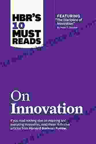 HBR S 10 Must Reads On Innovation (with Featured Article The Discipline Of Innovation By Peter F Drucker)