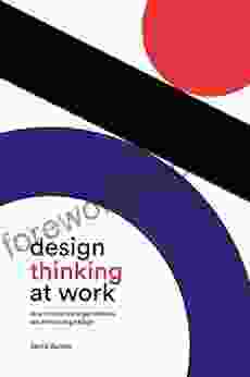 Design Thinking At Work: How Innovative Organizations Are Embracing Design