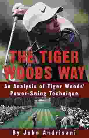 The Tiger Woods Way: An Analysis Of Tiger Woods Power Swing Technique