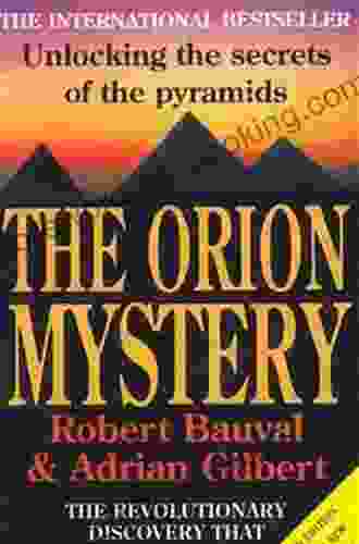 The Orion Mystery: Unlocking The Secrets Of The Pyramids