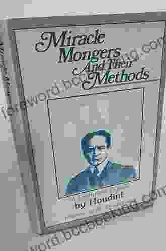 The Miracle Mongers And Their Methods: An Expose