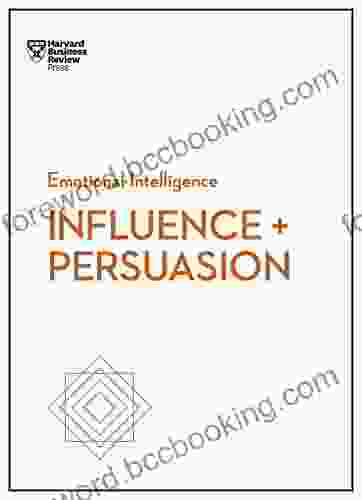 Influence And Persuasion (HBR Emotional Intelligence Series)