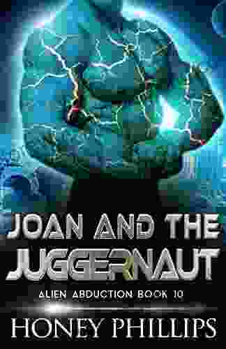 Joan And The Juggernaut: A SciFi Alien Romance (Alien Abduction 10)