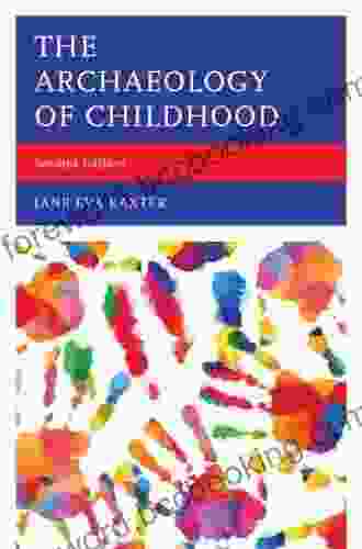 The Archaeology Of Childhood: Interdisciplinary Perspectives On An Archaeological Enigma (SUNY The Institute For European And Mediterranean Archaeology Distinguished Monograph 4)