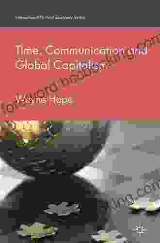Time Communication And Global Capitalism (International Political Economy Series)