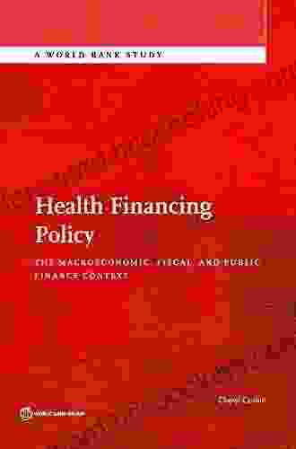 Health Financing Policy: The Macroeconomic Fiscal And Public Finance Context (World Bank Studies)