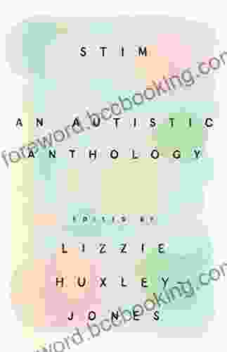 Stim: An Autistic Anthology Lizzie Huxley Jones