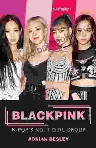 Blackpink: K Pop S No 1 Girl Group