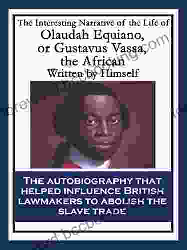 The Interesting Narrative Of The Life Of Olaudah Equiano Or Gustavus Vassa The African: With Linked Table Of Contents
