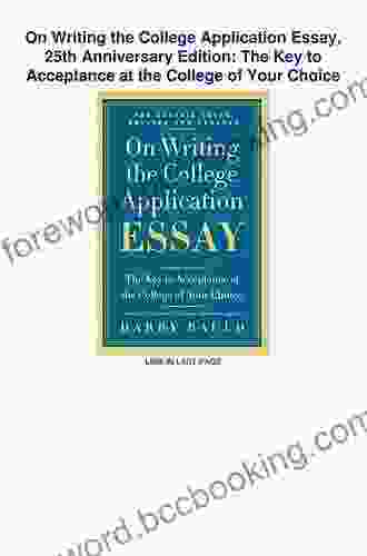 On Writing The College Application Essay 25th Anniversary Edition: The Key To Acceptance At The College Of Your Choice