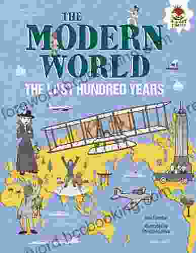 The Modern World: The Last Hundred Years (Human History Timeline)