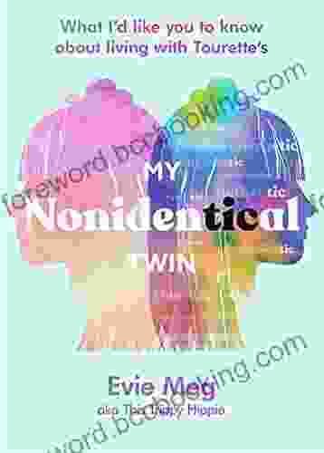 My Nonidentical Twin: One Ordinary Girl One Life Changing Condition How Tourette S Changes Your World