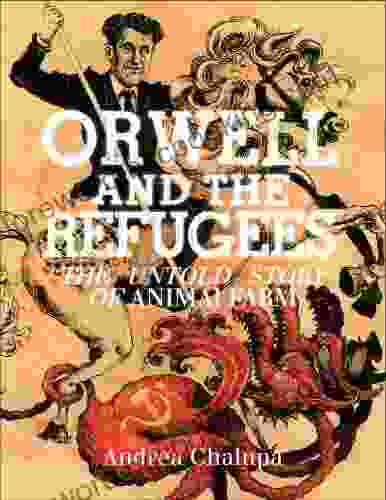 Orwell And The Refugees: The Untold Story Of Animal Farm