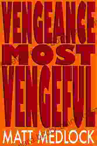 Vengeance Most Vengeful Matt Medlock