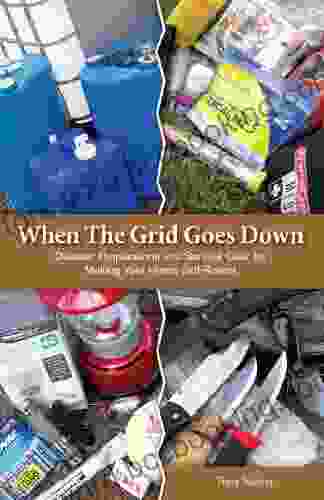 When The Grid Goes Down Disaster Preparations And Survival Gear For Making Your Home Self Reliant