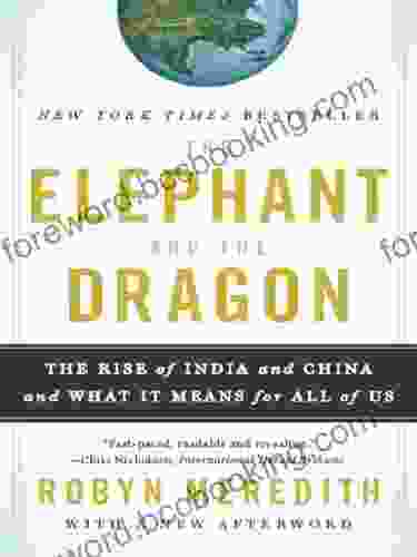 The Elephant And The Dragon: The Rise Of India And China And What It Means For All Of Us
