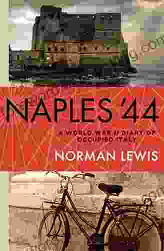 Naples 44: A World War II Diary Of Occupied Italy