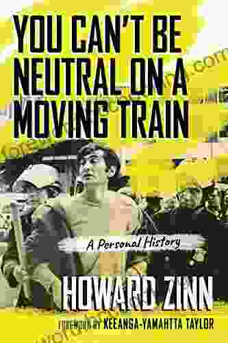 You Can T Be Neutral On A Moving Train: A Personal History